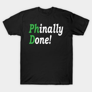 PhD Phinally Done, Phd Graduation Gift, Done Phd Gift, Doctorate Graduate Scientist Grad Student, Funny PhD T-Shirt